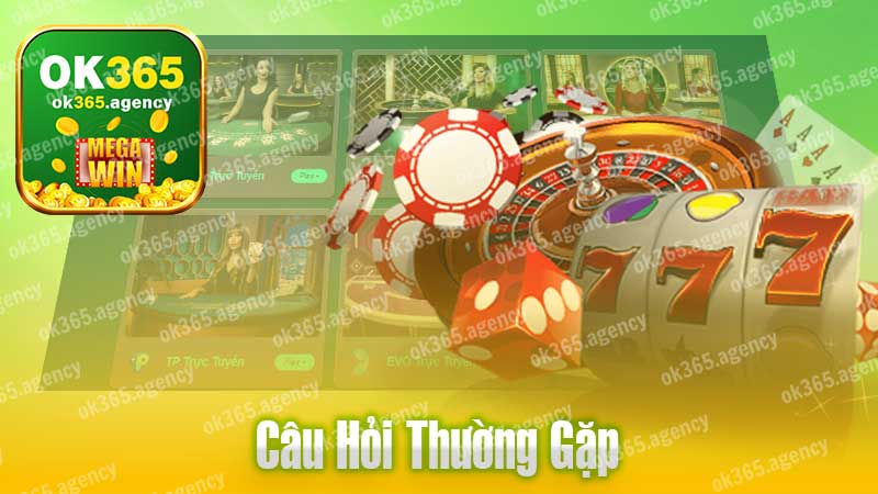 Các câu hỏi thường gặp khi tham gia chơi tại casino OK365.