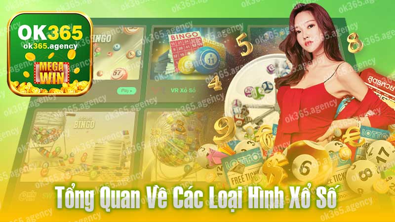 Tổng quan về các loại hình xổ số tại OK365.