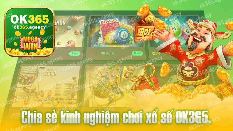 Chia sẻ kinh nghiệm chơi xổ số OK365.